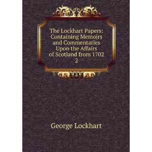   Upon the Affairs of Scotland from 1702. 2 George Lockhart Books