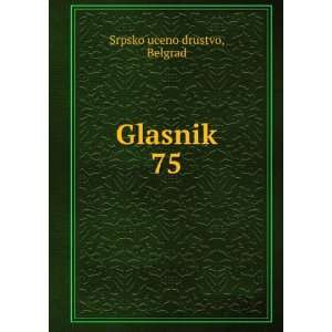  Glasnik. 75 Belgrad Srpsko uceno drustvo Books