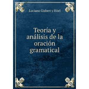   ¡lisis de la oraciÃ³n gramatical Luciano Gisbert y HÃ¶el Books