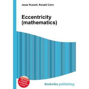 Eccentricity (mathematics) Ronald Cohn Jesse Russell  