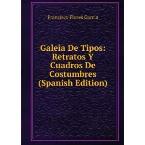  Galeia De Tipos Retratos Y Cuadros De Costumbres (Spanish 