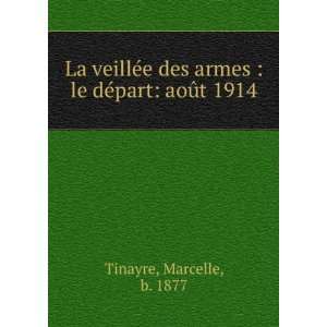   armes  le dÃ©part aoÃ»t 1914 Marcelle, b. 1877 Tinayre Books