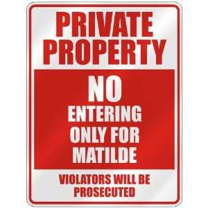   PROPERTY NO ENTERING ONLY FOR MATILDE  PARKING SIGN