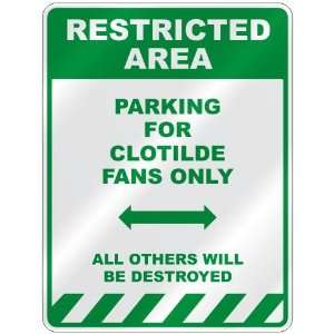   PARKING FOR CLOTILDE FANS ONLY  PARKING SIGN