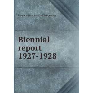 Biennial report. 1927 1928 Montana State Board of Entomology  