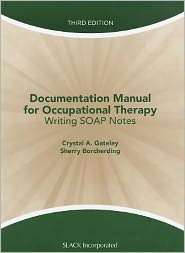 Documentation Manual for Occupational Therapy Writing SOAP Notes 