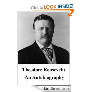 Theodore Roosevelt An Autobiography Theodore Roosevelt, Great Lives 