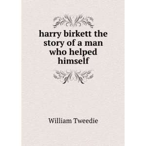  harry birkett the story of a man who helped himself 