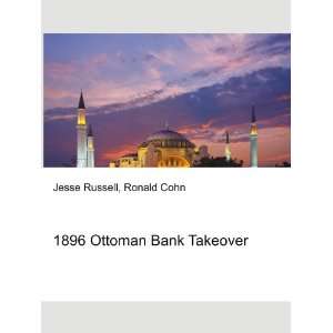  1896 Ottoman Bank Takeover Ronald Cohn Jesse Russell 