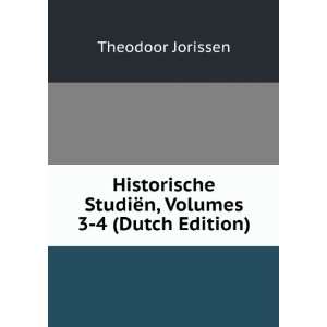  Historische Bladen, Volumes 3 4 (Dutch Edition) Theodoor 