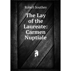  The Lay of the Laureate Carmen Nuptiale Robert Southey 