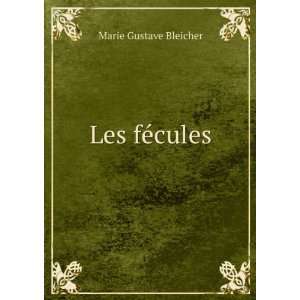  Les fÃ©cules Marie Gustave Bleicher Books