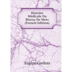  Histoire MÃ©dicale Du Blocus De Metz (French Edition 