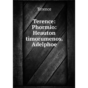    Terence Phormio Heauton timorumenos. Adelphoe Terence Books