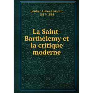   et la critique moderne Henri LÃ©onard, 1817 1888 Bordier Books