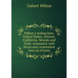 com Wilsons mining laws, United States, Arizona, California, Nevada 