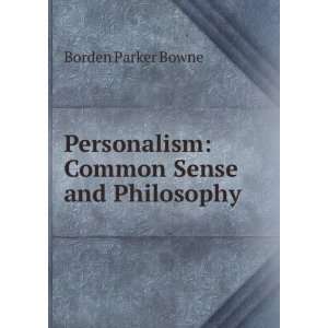   Personalism Common Sense and Philosophy Borden Parker Bowne Books