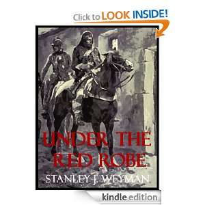 UNDER THE RED ROBE [Annotated, Illustrated] Stanley J. Weyman 