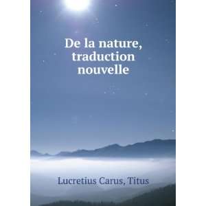    De la nature, traduction nouvelle Titus Lucretius Carus Books