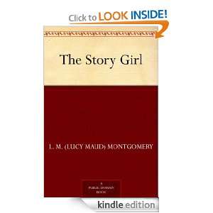 The Story Girl L. M. (Lucy Maud) Montgomery  Kindle Store