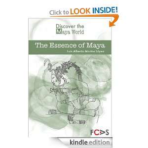 The Essence of Maya Luis Alberto Martos López  Kindle 