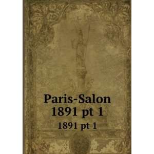 Paris Salon. 1891 pt 1