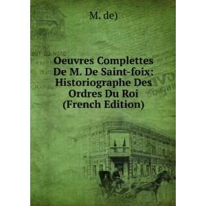   foix Historiographe Des Ordres Du Roi (French Edition) M. de) Books