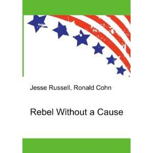  Rebel Without a Cause Ronald Cohn Jesse Russell Books