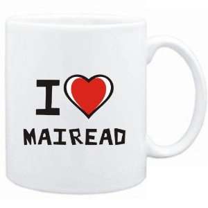  Mug White I love Mairead  Female Names Sports 