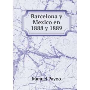 Barcelona y Mexico en 1888 y 1889 Manuel Payno  Books