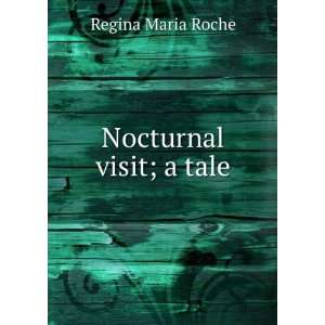  Nocturnal visit; a tale Regina Maria Roche Books
