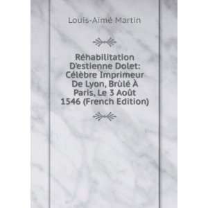   Paris, Le 3 AoÃ»t 1546 (French Edition) Louis AimÃ© Martin Books