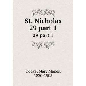    St. Nicholas. 29 part 1 Mary Mapes, 1830 1905 Dodge Books
