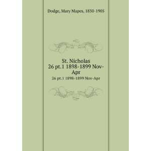   . 26 pt.1 1898 1899 Nov Apr Mary Mapes, 1830 1905 Dodge Books