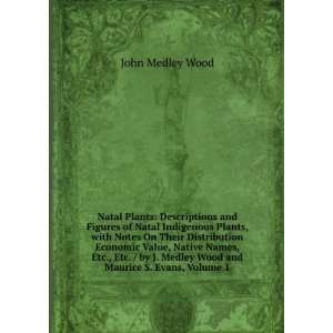   Medley Wood and Maurice S. Evans, Volume 1 John Medley Wood Books