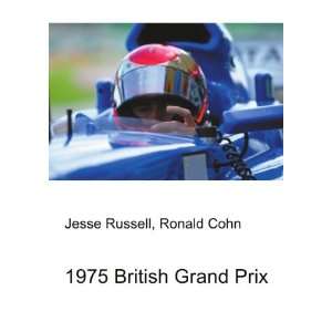  1975 British Grand Prix Ronald Cohn Jesse Russell Books