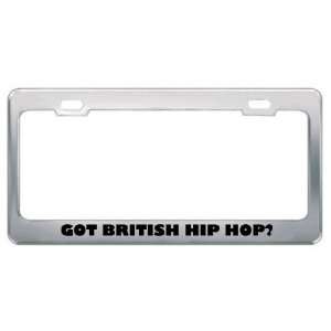 Got British Hip Hop? Music Musical Instrument Metal License Plate 