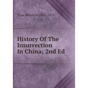   Of The Insurrection In China; 2nd Ed. Yvan Melchior 1803 1873 Books
