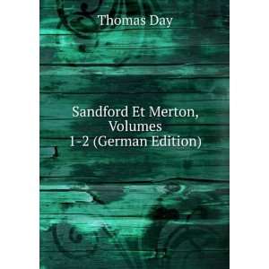    Sandford Et Merton, Volumes 1 2 (German Edition) Thomas Day Books