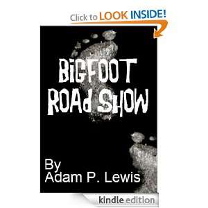 Bigfoot Road Show Adam P. Lewis  Kindle Store