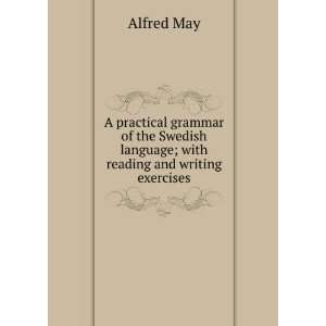  A practical grammar of the Swedish language; with reading 