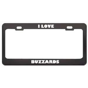  I Love Buzzards Animals Metal License Plate Frame Tag 