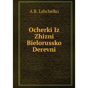  Ocherki Iz Zhizni Bielorussko Derevni A R. Lshchelko 