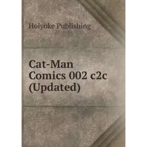  Cat Man Comics 002 c2c (Updated) Holyoke Publishing 