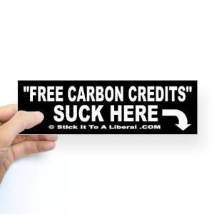  Free Carbon Credits Suck Here Conservative Bumper Sticker 