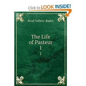    The life of Pasteur, RenGe Devonshire, R. L., Vallery Radot Books