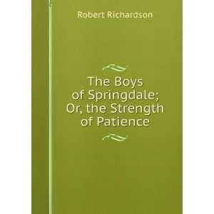   of Springdale; Or, the Strength of Patience Robert Richardson Books
