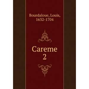  Careme. 2 Louis, 1632 1704 Bourdaloue Books