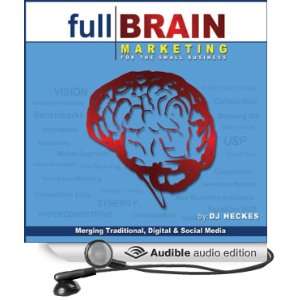 Full Brain Marketing for the Small Business Merging Traditional 