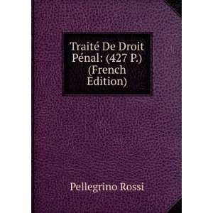   De Droit PÃ©nal (427 P.) (French Edition) Pellegrino Rossi Books